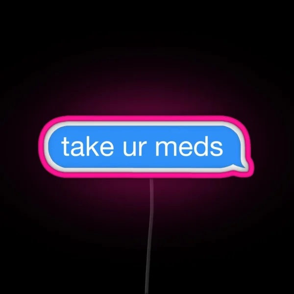 Take Your Meds Mental Health RGB Neon Sign