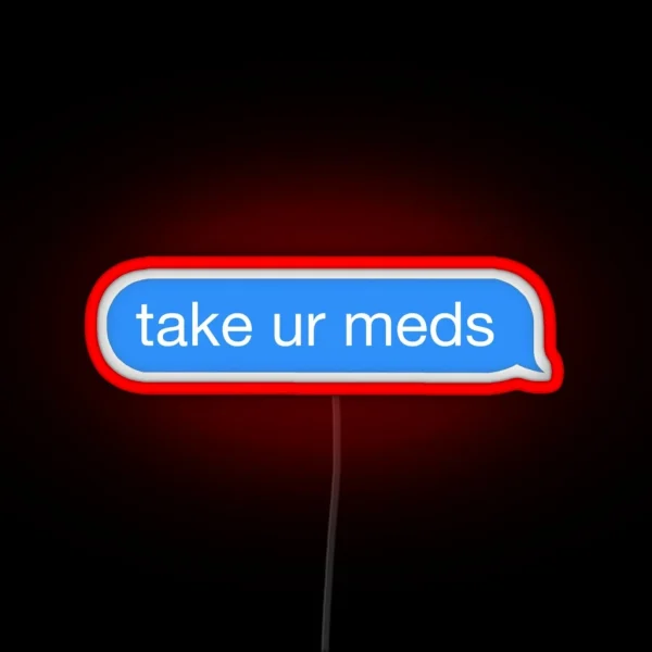 Take Your Meds Mental Health RGB Neon Sign