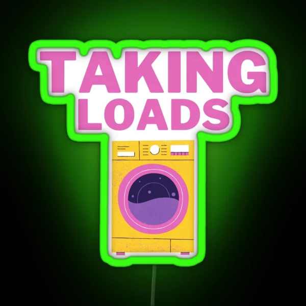 Taking Loads Gay LGBTQ Double Entendre RGB Neon Sign