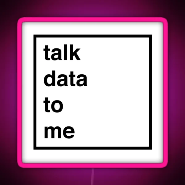 Talk Data To Me RGB Neon Sign