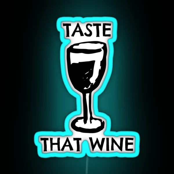 Taste That Wine RGB Neon Sign
