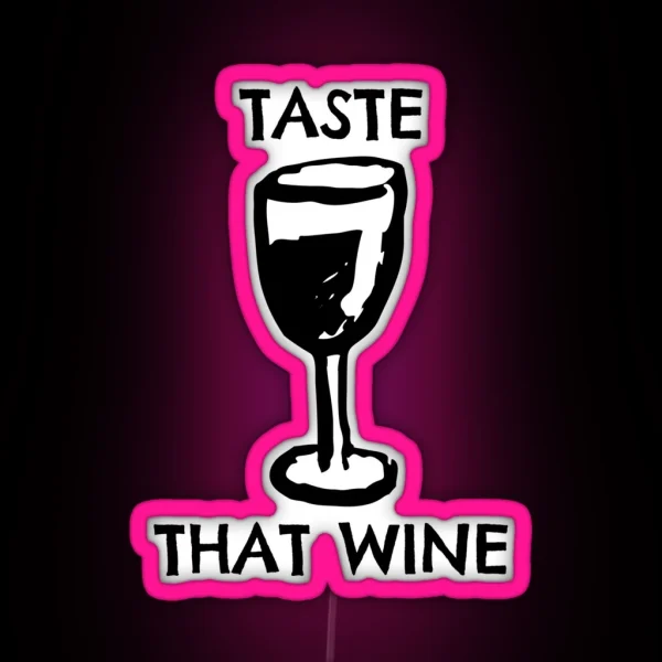 Taste That Wine RGB Neon Sign