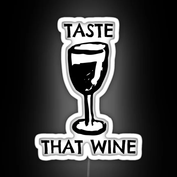 Taste That Wine RGB Neon Sign