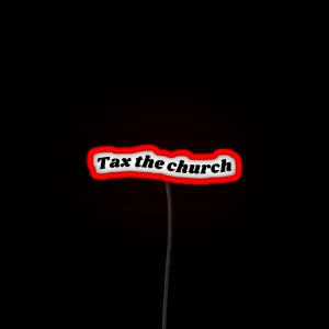 Tax The Church Led Anarchy Gothic Alternative Emo Liberal Leftist 70 S Style Type Design Typographic RGB Neon Sign