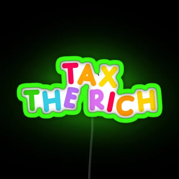 Tax The Rich RGB Neon Sign