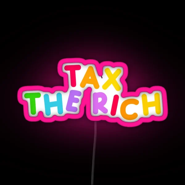 Tax The Rich RGB Neon Sign