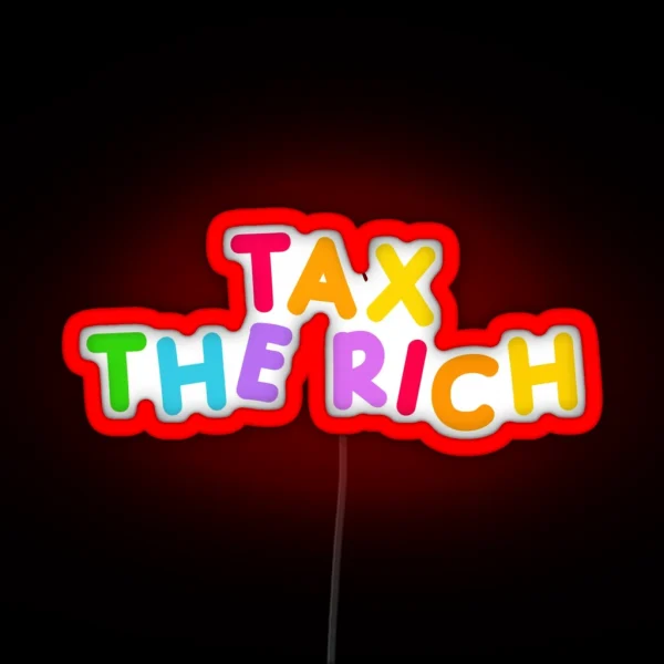 Tax The Rich RGB Neon Sign