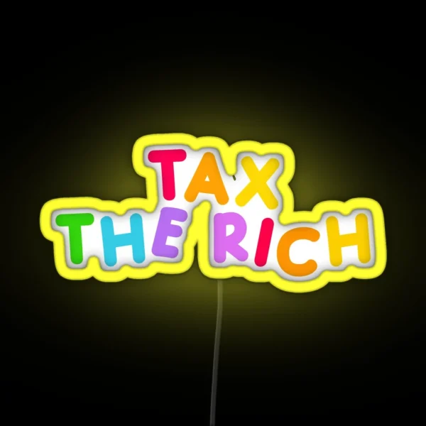 Tax The Rich RGB Neon Sign