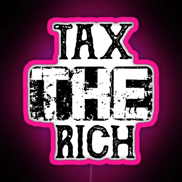 Tax The Rich RGB Neon Sign