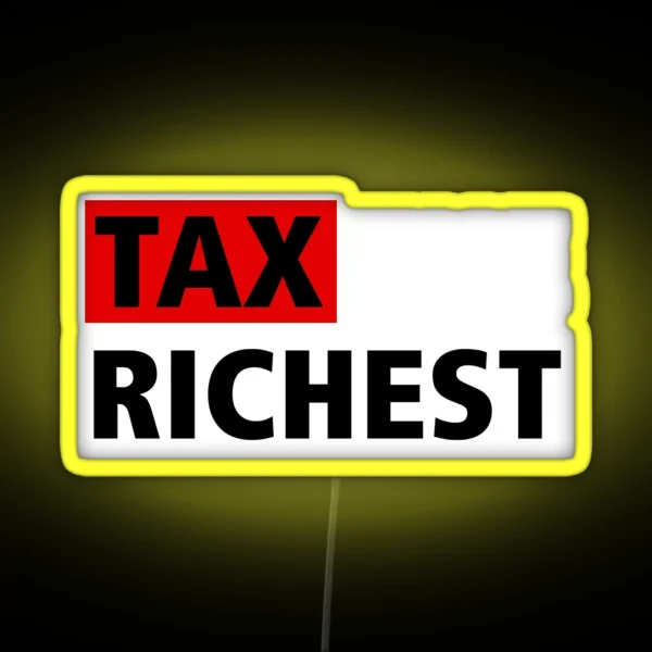 Tax The Richest RGB Neon Sign
