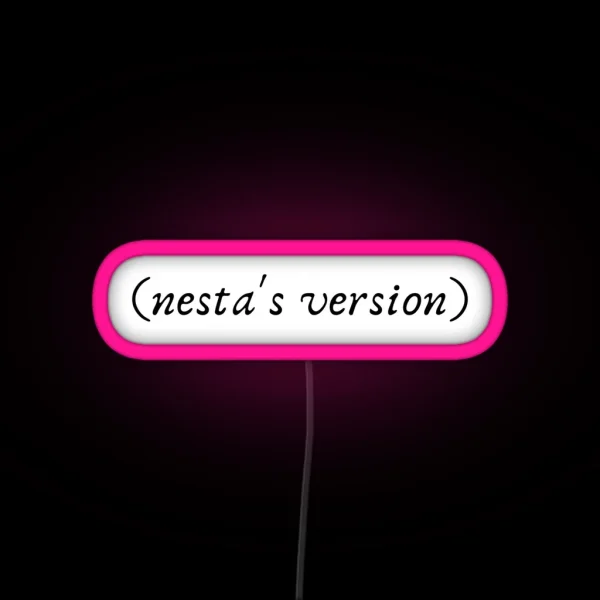 Taylor S Version Led But It S Nesta S Version Acotar RGB Neon Sign