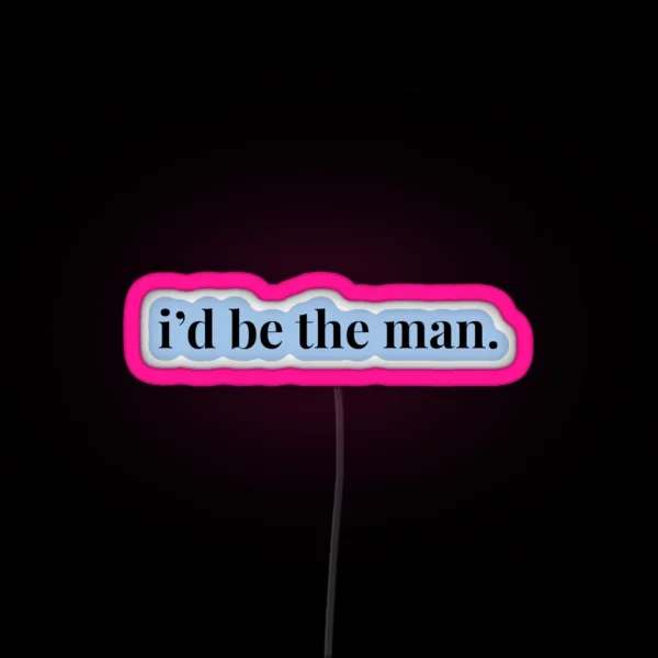 Taylor Swift I D Be The Man RGB Neon Sign