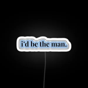 Taylor Swift I D Be The Man RGB Neon Sign