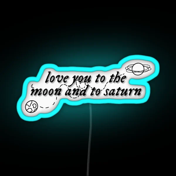 Taylor Swift Lyrics Love You To The Moon And To Saturn From Seven RGB Neon Sign