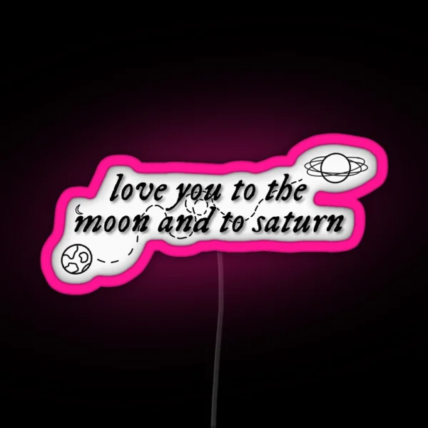 Taylor Swift Lyrics Love You To The Moon And To Saturn From Seven RGB Neon Sign