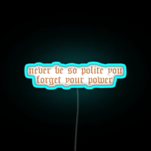 Taylor Swift Marjorie Lyrics Never Be So Polite You Forget Your Power RGB Neon Sign