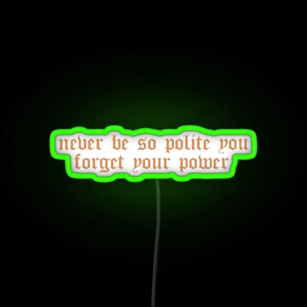 Taylor Swift Marjorie Lyrics Never Be So Polite You Forget Your Power RGB Neon Sign