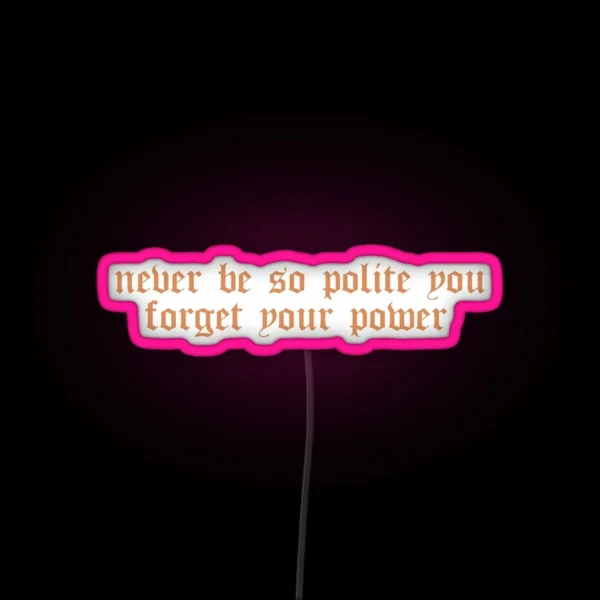 Taylor Swift Marjorie Lyrics Never Be So Polite You Forget Your Power RGB Neon Sign