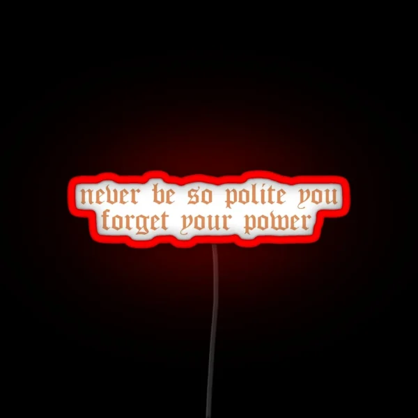 Taylor Swift Marjorie Lyrics Never Be So Polite You Forget Your Power RGB Neon Sign