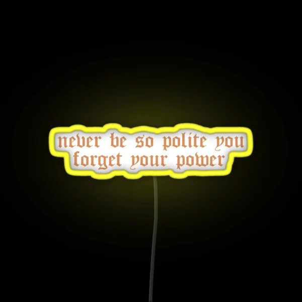 Taylor Swift Marjorie Lyrics Never Be So Polite You Forget Your Power RGB Neon Sign