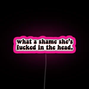 Taylor Swift What A Shame She S Fucked In The Head RGB Neon Sign