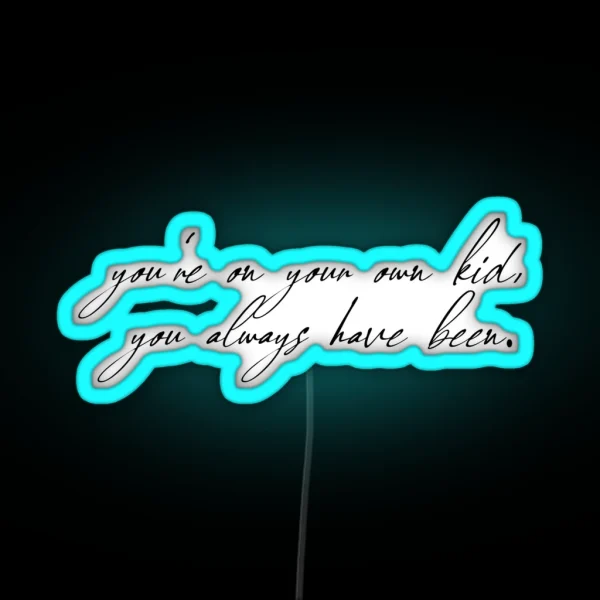 Taylor Swift You Re On Your Own Kid Led RGB Neon Sign