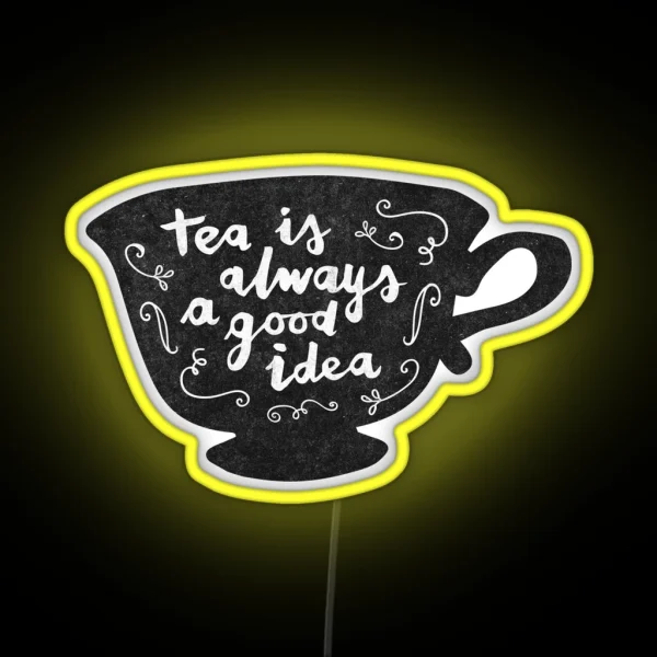 Tea Is Always A Good Idea RGB Neon Sign