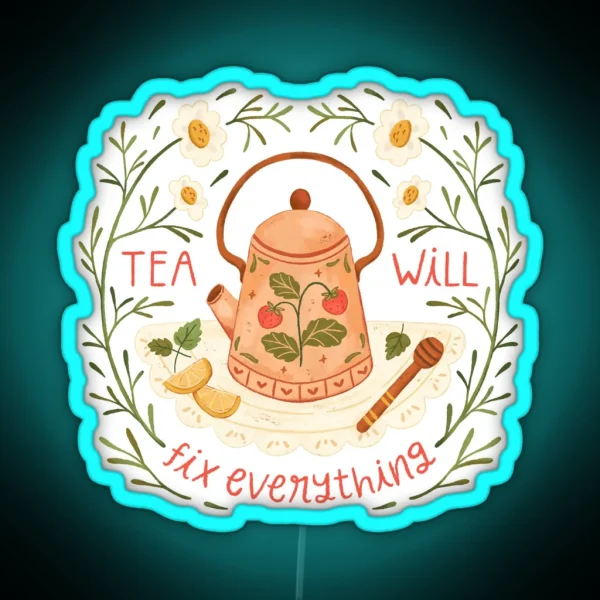 Tea Will Fix Everything RGB Neon Sign
