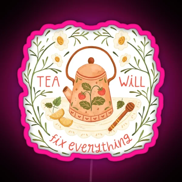 Tea Will Fix Everything RGB Neon Sign