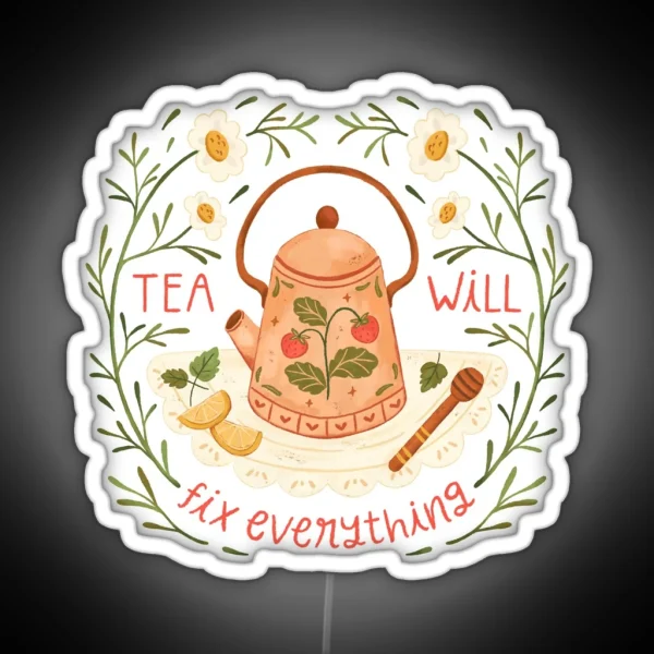 Tea Will Fix Everything RGB Neon Sign