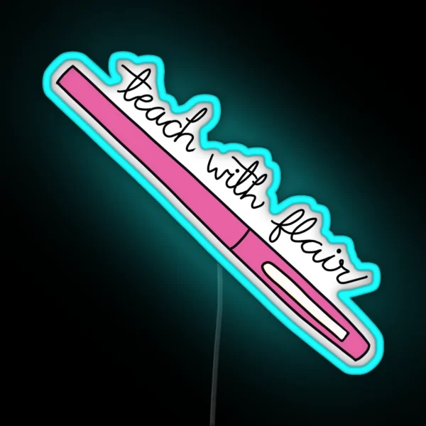 Teach With Flair Quote With Pink Flair Pen RGB Neon Sign