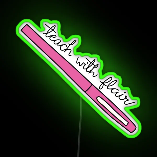 Teach With Flair Quote With Pink Flair Pen RGB Neon Sign