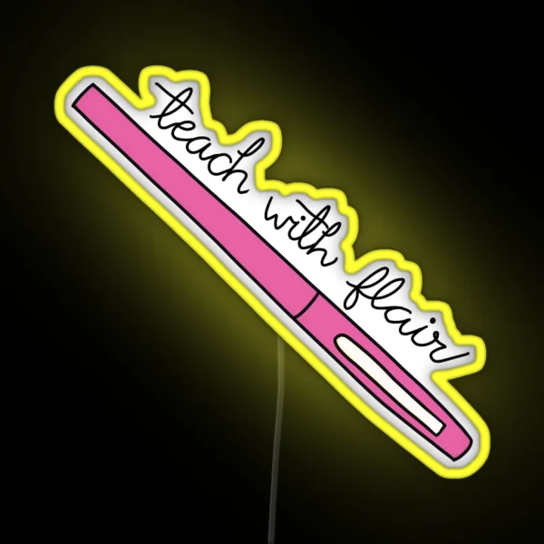 Teach With Flair Quote With Pink Flair Pen RGB Neon Sign