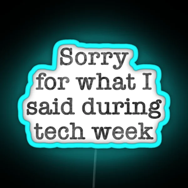 Tech Week Apologies RGB Neon Sign