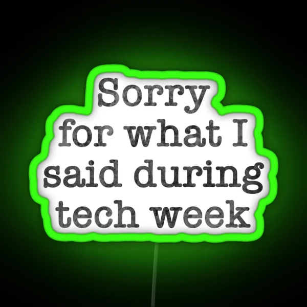 Tech Week Apologies RGB Neon Sign