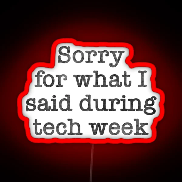 Tech Week Apologies RGB Neon Sign
