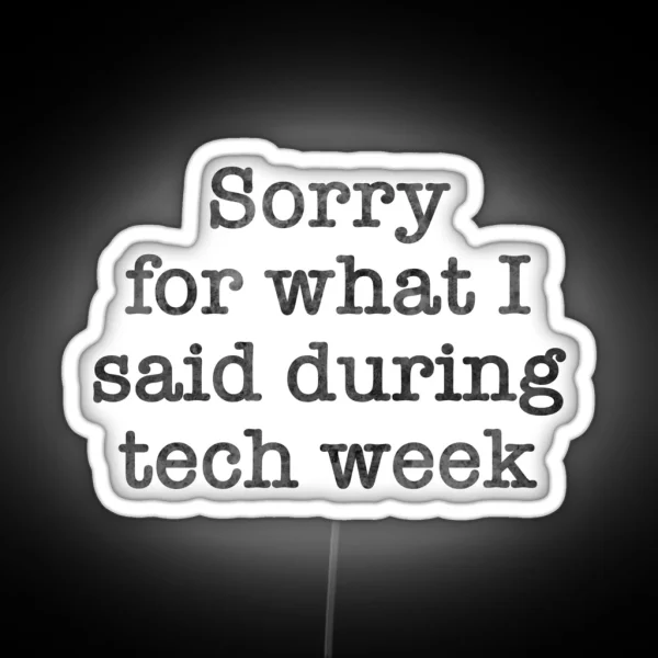 Tech Week Apologies RGB Neon Sign