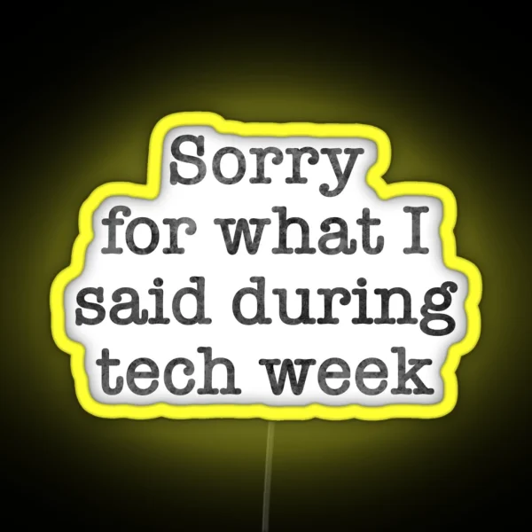 Tech Week Apologies RGB Neon Sign