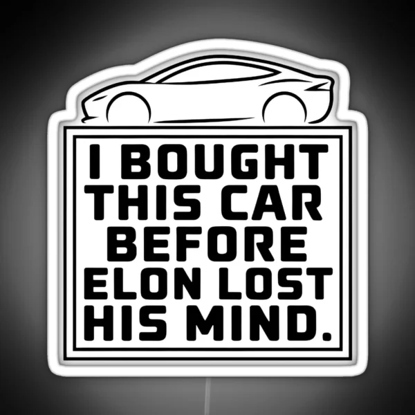 Tesla Bumper I Bought This Car Before Elon RGB Neon Sign