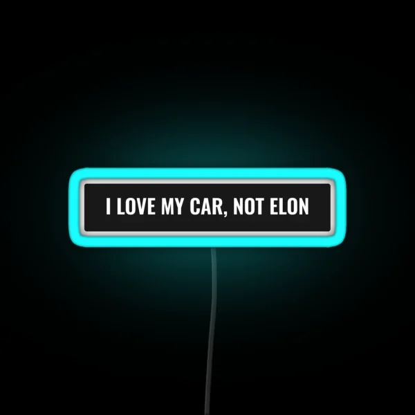 Tesla Bumper Led I Love My Car Not Elon RGB Neon Sign