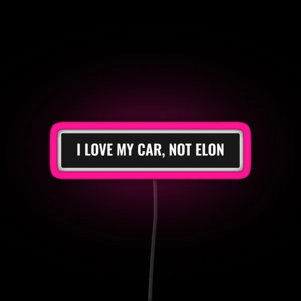 Tesla Bumper Led I Love My Car Not Elon RGB Neon Sign