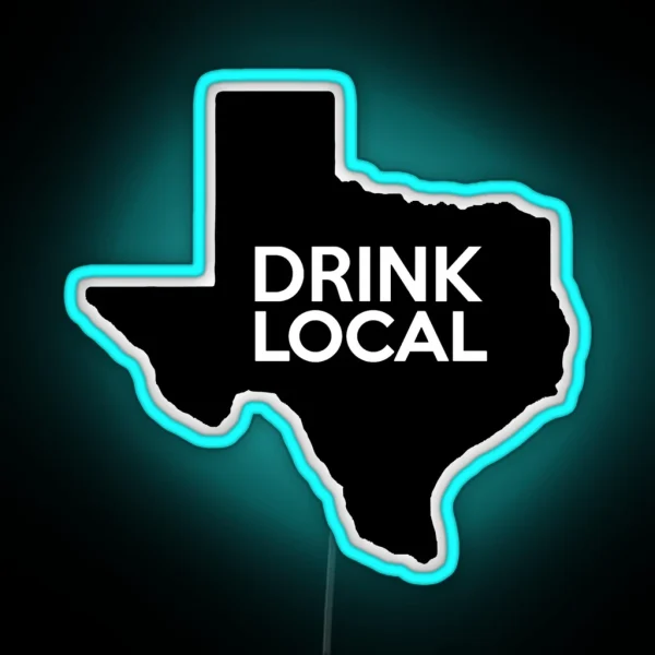 Texas Drink Local TX RGB Neon Sign