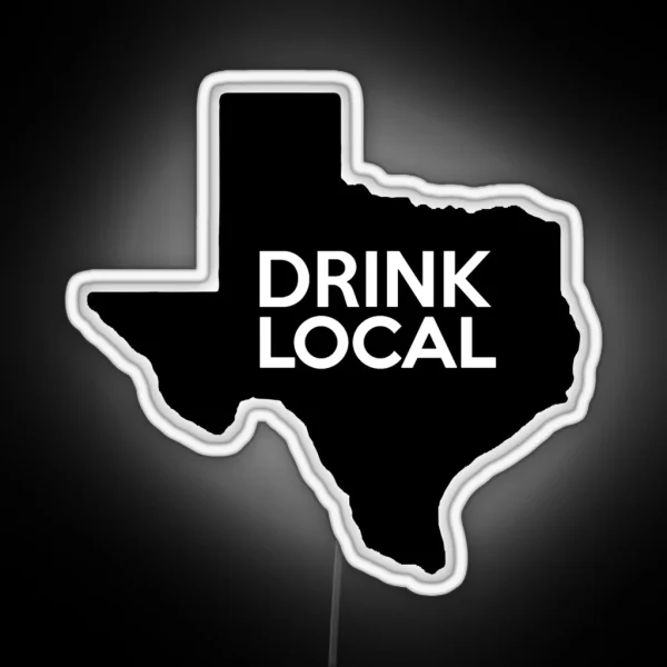 Texas Drink Local TX RGB Neon Sign