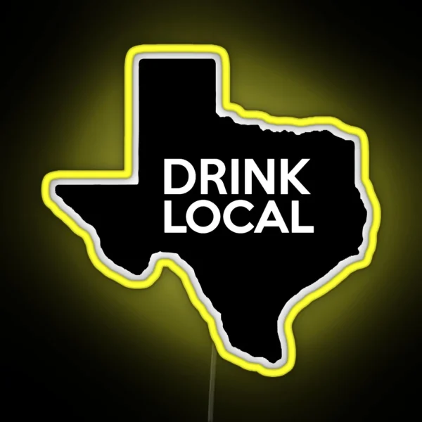 Texas Drink Local TX RGB Neon Sign