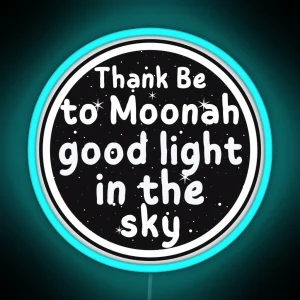 Thank Be To Moonah Good Light In The Sky RGB Neon Sign