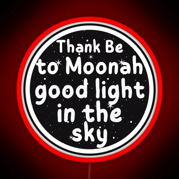 Thank Be To Moonah Good Light In The Sky RGB Neon Sign