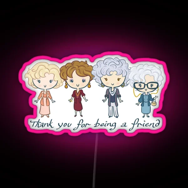 Thank You For Being A Friend RGB Neon Sign