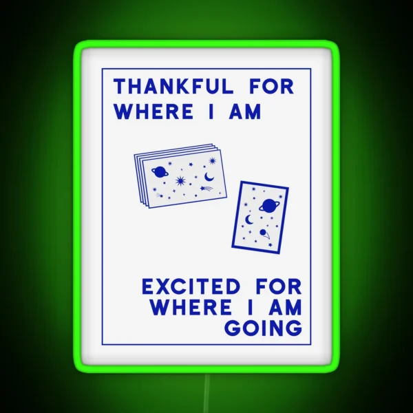 Thankful For Where I Am Excited Where I Am Going Poster RGB Neon Sign