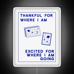 Thankful For Where I Am Excited Where I Am Going Poster RGB Neon Sign