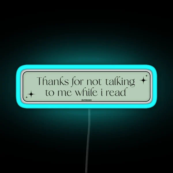 Thanks For Not Talking To Me While I Read Pastel Dark RGB Neon Sign